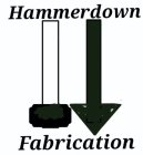 HAMMERDOWN FABRICATION