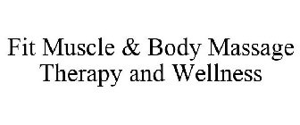 FIT MUSCLE & BODY MASSAGE THERAPY AND WELLNESS