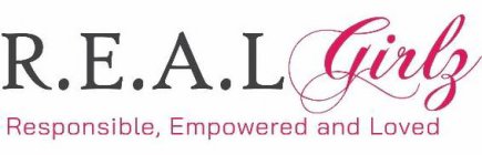 R.E.A.L GIRLZ RESPONSIBLE, EMPOWERED AND LOVED