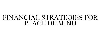 FINANCIAL STRATEGIES FOR PEACE OF MIND