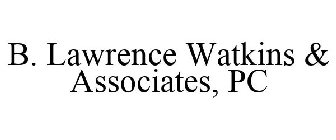 B. LAWRENCE WATKINS & ASSOCIATES, PC