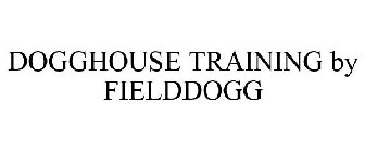 DOGGHOUSE TRAINING BY FIELDDOGG