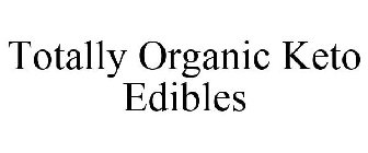 TOTALLY ORGANIC KETO EDIBLES