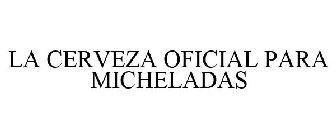 LA CERVEZA OFICIAL PARA MICHELADAS