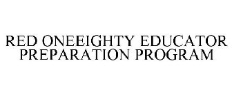 RED ONEEIGHTY EDUCATOR PREPARATION PROGRAM
