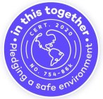 IN THIS TOGETHER. PLEDGING A SAFE ENVIRONMENT CERT. 2020  NO. 754-86K