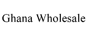 GHANA WHOLESALE