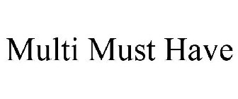 MULTI MUST HAVE