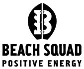 B BEACH SQUAD POSITIVE ENERGY