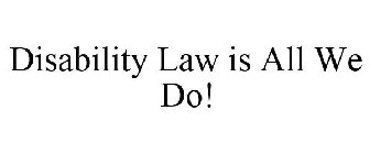 DISABILITY LAW IS ALL WE DO!