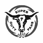 SUPER DUTY FANS