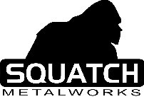 SQUATCH METALWORKS