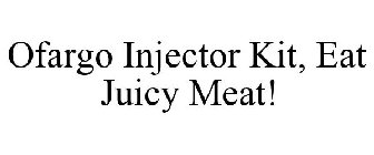 OFARGO INJECTOR KIT, EAT JUICY MEAT!