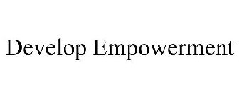 DEVELOP EMPOWERMENT