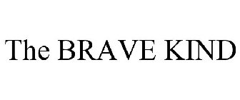 THE BRAVE KIND