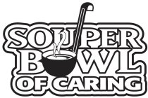 SOUPER BOWL OF CARING