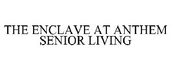 THE ENCLAVE AT ANTHEM SENIOR LIVING