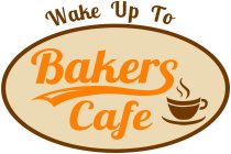 WAKE UP TO BAKERS CAFE