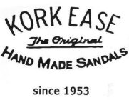 KORK EASE THE ORIGINAL HAND MADE SANDALS SINCE 1953