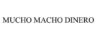 MUCHO MACHO DINERO