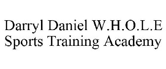 DARRYL DANIEL W.H.O.L.E SPORTS TRAINING ACADEMY