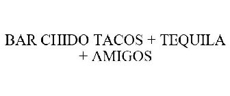 BAR CHIDO TACOS + TEQUILA + AMIGOS