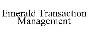 EMERALD TRANSACTION MANAGEMENT