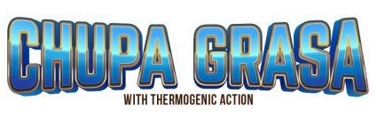 CHUPA GRASA WITH THERMOGENIC ACTION