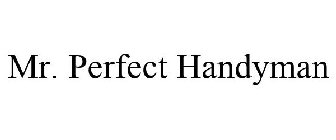 MR. PERFECT HANDYMAN