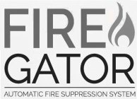 FIRE GATOR AUTOMATIC FIRE SUPPRESSION SYSTEM