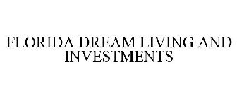 FLORIDA DREAM LIVING AND INVESTMENTS