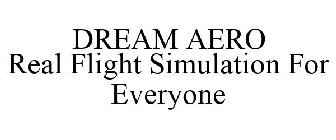 DREAM AERO REAL FLIGHT SIMULATION FOR EVERYONE