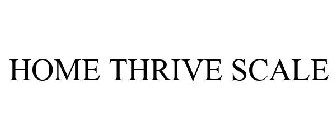 HOME THRIVE SCALE