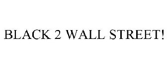 BLACK 2 WALL STREET!