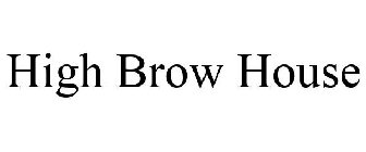 HIGH BROW HOUSE