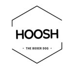 HOOSH · THE BOXER DOG ·