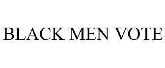 BLACK MEN VOTE