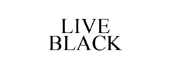 LIVE BLACK