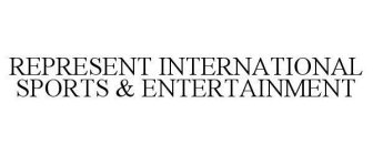 REPRESENT INTERNATIONAL SPORTS & ENTERTAINMENT