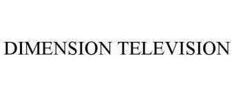 DIMENSION TELEVISION