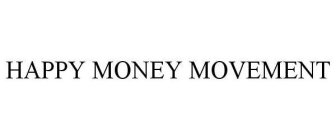 HAPPY MONEY MOVEMENT