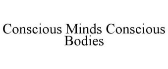 CONSCIOUS MINDS CONSCIOUS BODIES