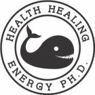 HEALTH HEALING ENERGY PH.D.