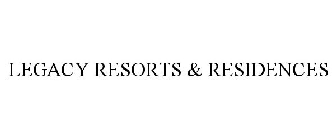 LEGACY RESORTS & RESIDENCES