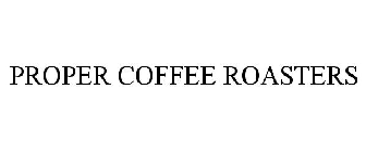 PROPER COFFEE ROASTERS