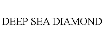 DEEP SEA DIAMOND
