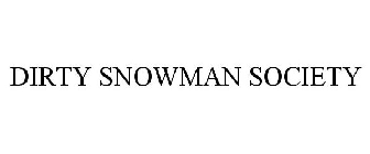 DIRTY SNOWMAN SOCIETY