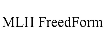 MLH FREEDFORM