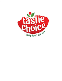 TASTIE CHOICE TASTY FOOD FOR ALL