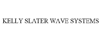 KELLY SLATER WAVE SYSTEMS